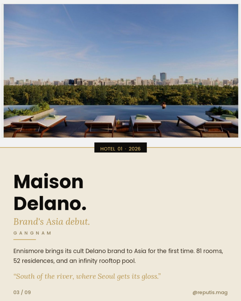 Full-bleed hero photo of the Maison Delano rooftop — teak sun loungers on a dark deck, an infinity pool reflecting the sky, and the Gangnam skyline in the distance. Black pill label 'HOTEL 01 · 2026' straddles the gold divider. Below on cream: 'Maison Delano.' in large black sans-serif, with gold italic subtitle 'Brand's Asia debut.' Location tag: GANGNAM. Body: 'Ennismore brings its cult Delano brand to Asia for the first time. 81 rooms, 52 residences, and an infinity rooftop pool.' Pull quote in gold italic: 'South of the river, where Seoul gets its gloss