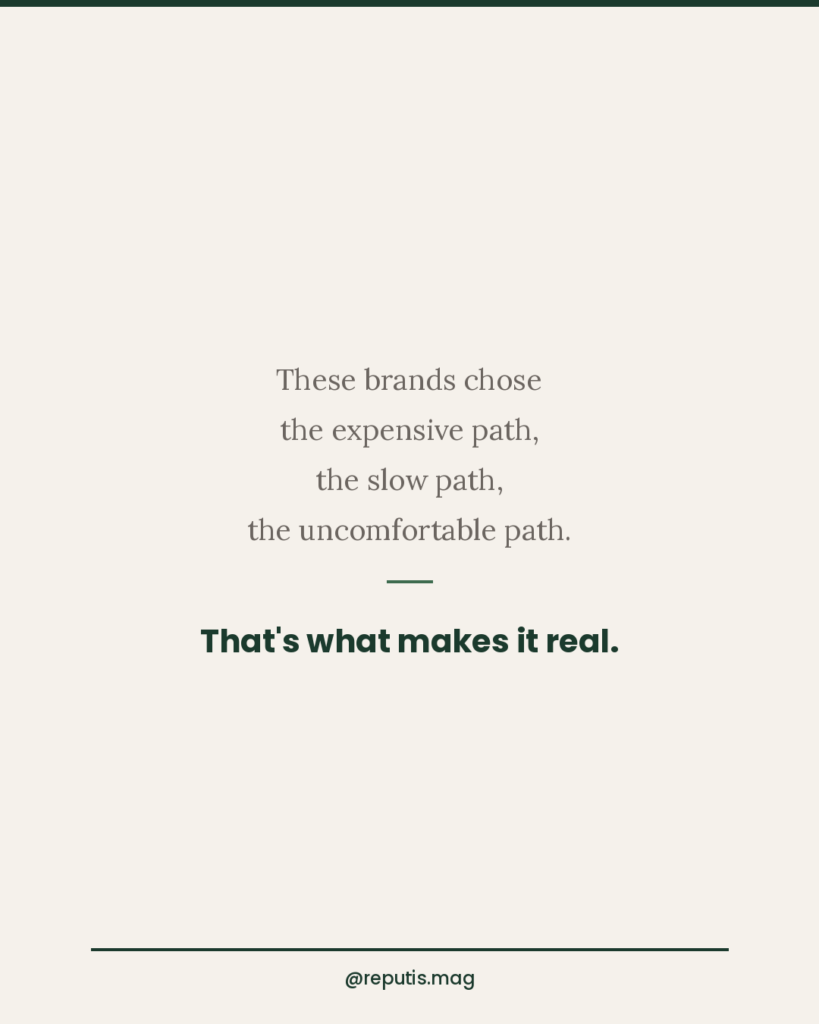 Closing slide with cream background. Centered text reads 'These brands chose the expensive path, the slow path, the uncomfortable path.' followed by a green divider and bold text: 'That's what makes it real.' Bottom bar with @reputis.mag.
