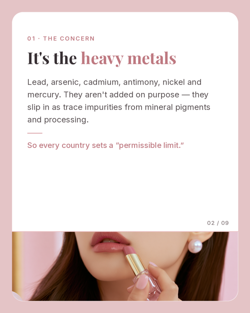 Heavy metals (lead, arsenic, cadmium, antimony, nickel, mercury) are trace impurities in cosmetics.