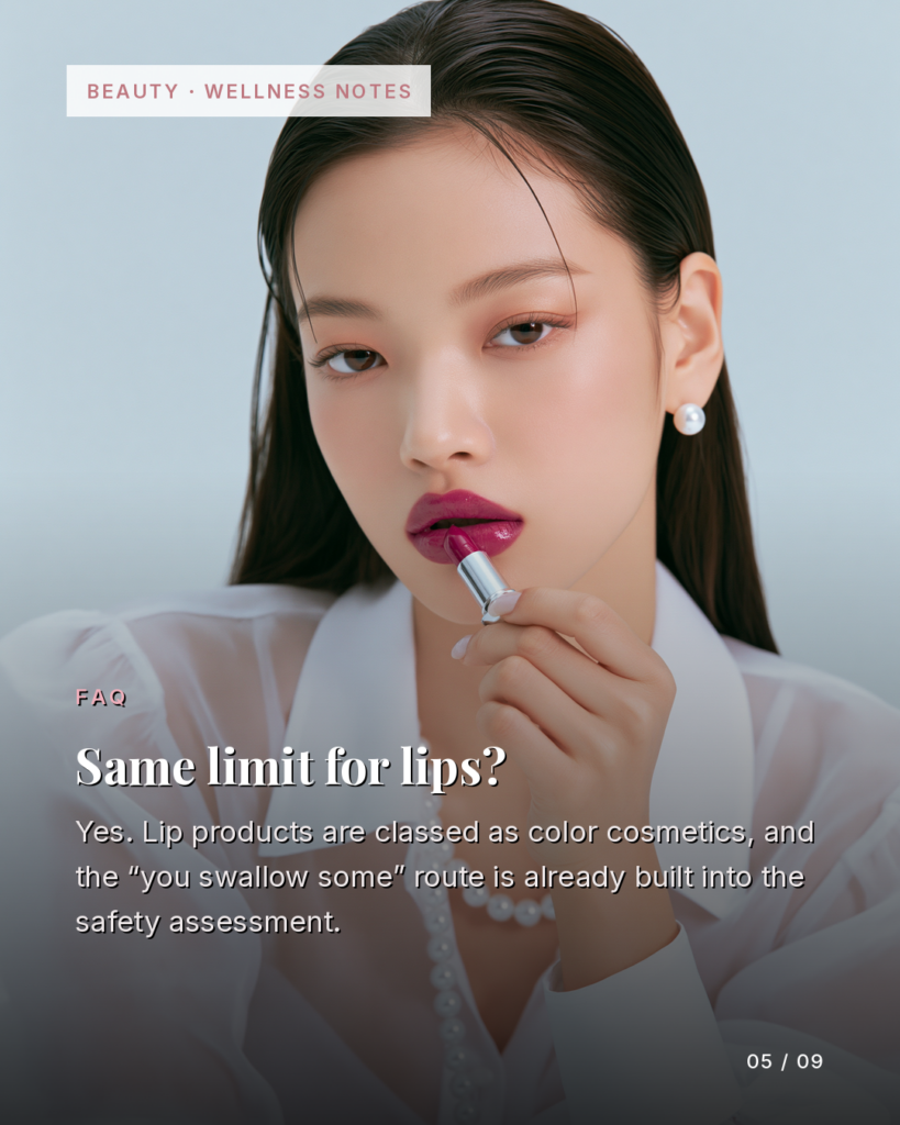 FAQ: lip products follow color-cosmetics limits; ingestion is built into the safety assessment.