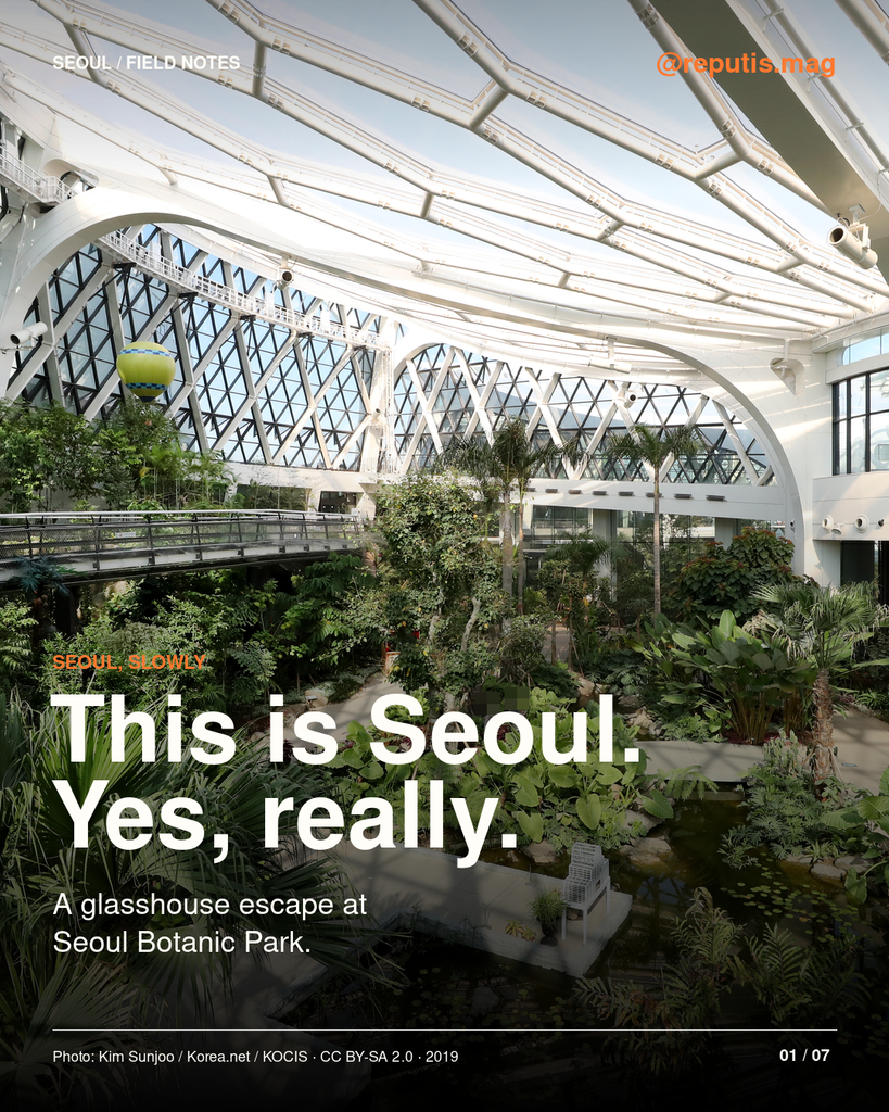 Bright white arches over a lush greenhouse at Seoul Botanic Park. Text reads: This is Seoul. Yes, really.
